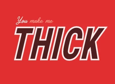 "You make me thick" post